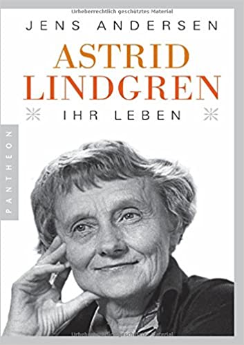 Jens Andersen: Astrid Lindgren. Ihr Leben
